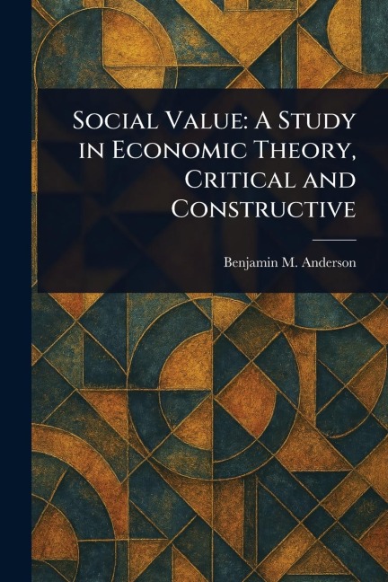 Social Value: A Study in Economic Theory, Critical and Constructive