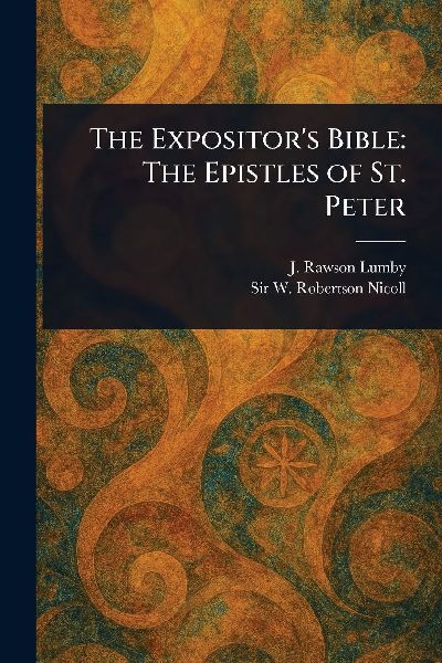 The Expositor's Bible: The Epistles of St. Peter