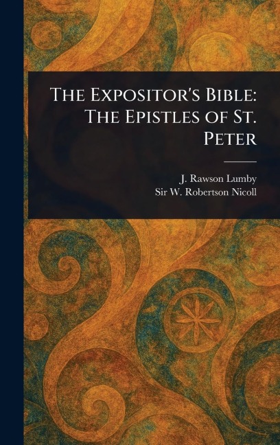 The Expositor's Bible: The Epistles of St. Peter