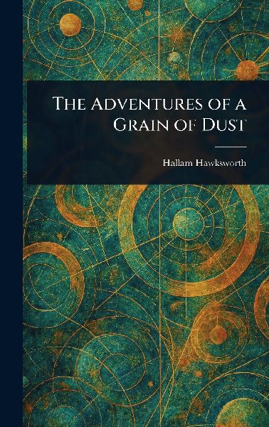 The Adventures of a Grain of Dust