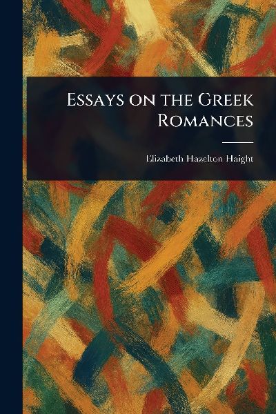 Essays on the Greek Romances
