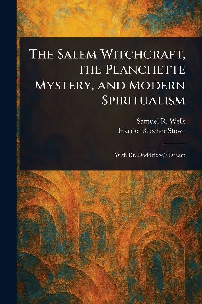 The Salem Witchcraft, the Planchette Mystery, and Modern Spiritualism