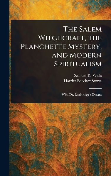 The Salem Witchcraft, the Planchette Mystery, and Modern Spiritualism