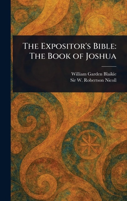 The Expositors Bible: The Book of Joshua