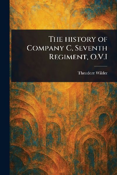 The History of Company C, Seventh Regiment, O.V.I