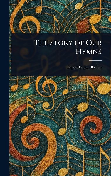 The Story of Our Hymns