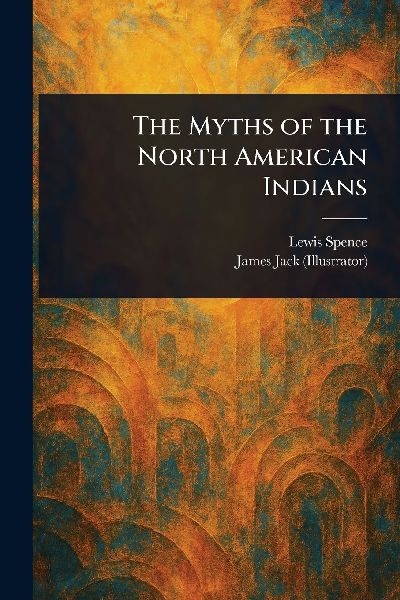 The Myths of the North American Indians