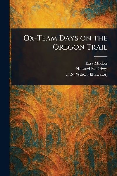 Ox-Team Days on the Oregon Trail