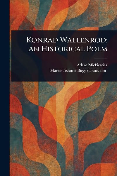 Konrad Wallenrod: An Historical Poem
