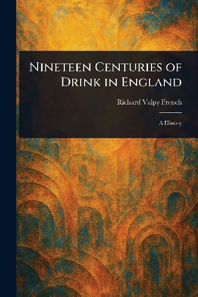 Nineteen Centuries of Drink in England