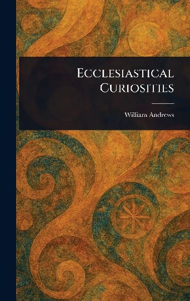 Ecclesiastical Curiosities