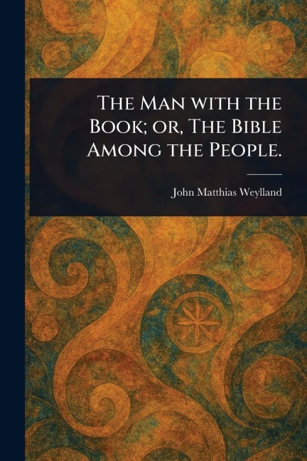 The Man With the Book; or, The Bible Among the People.