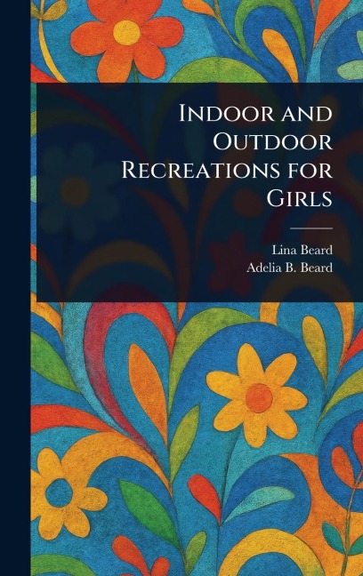 Indoor and Outdoor Recreations for Girls