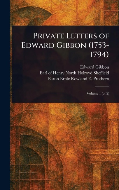 Private Letters of Edward Gibbon (1753-1794)