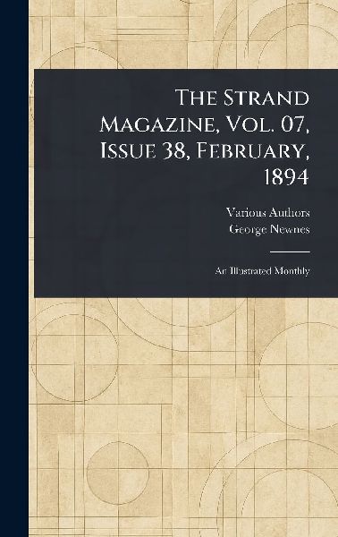 The Strand Magazine, Vol. 07, Issue 38, February, 1894