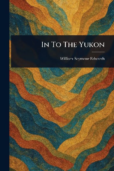 In To The Yukon