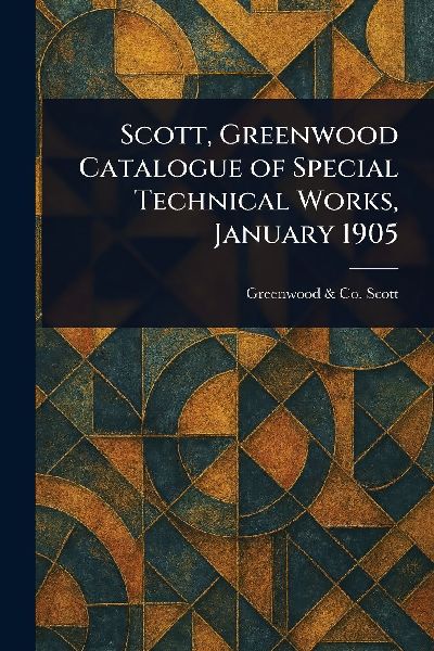 Scott, Greenwood Catalogue of Special Technical Works, January 1905