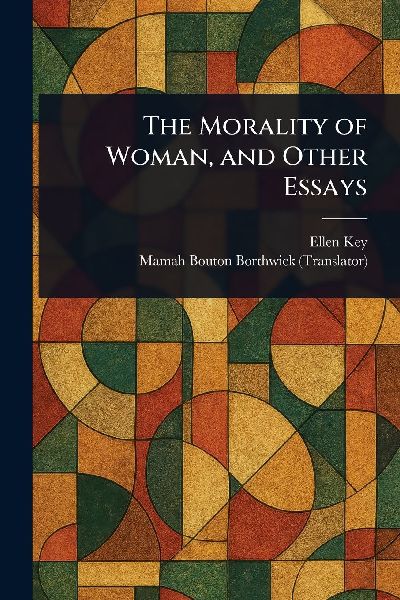 The Morality of Woman, and Other Essays