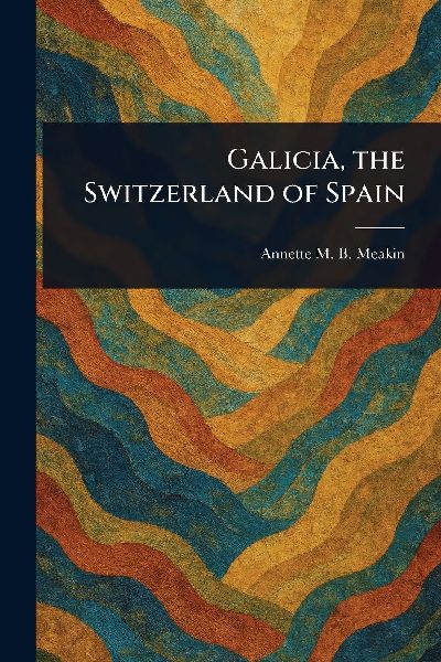 Galicia, the Switzerland of Spain
