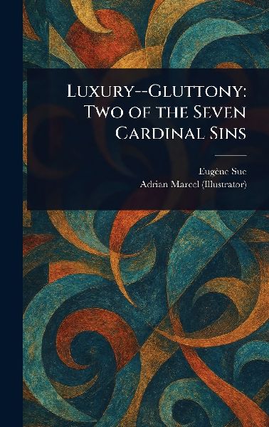 Luxury--Gluttony: Two of the Seven Cardinal Sins