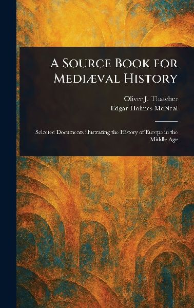 A Source Book for Mediæval History