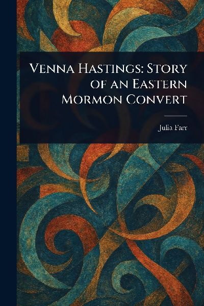 Venna Hastings: Story of an Eastern Mormon Convert