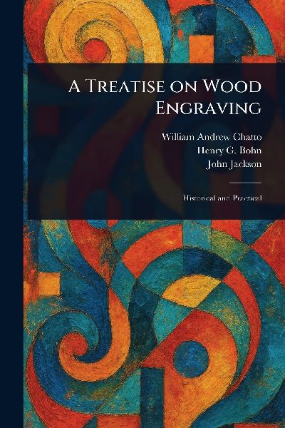 A Treatise on Wood Engraving