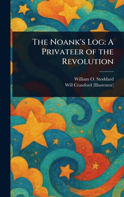 The Noank's Log: A Privateer of the Revolution