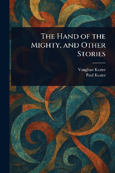 The Hand of the Mighty, and Other Stories