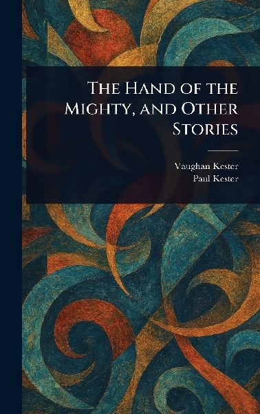 The Hand of the Mighty, and Other Stories