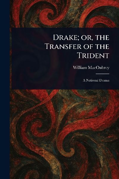 Drake; or, the Transfer of the Trident