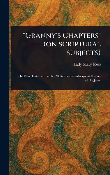 Grannys Chapters (on Scriptural Subjects)