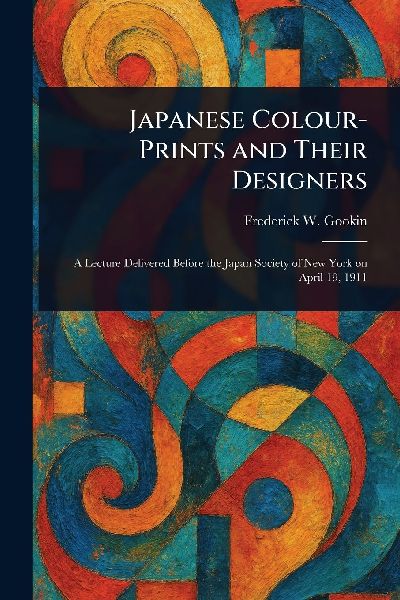 Japanese Colour-Prints and Their Designers