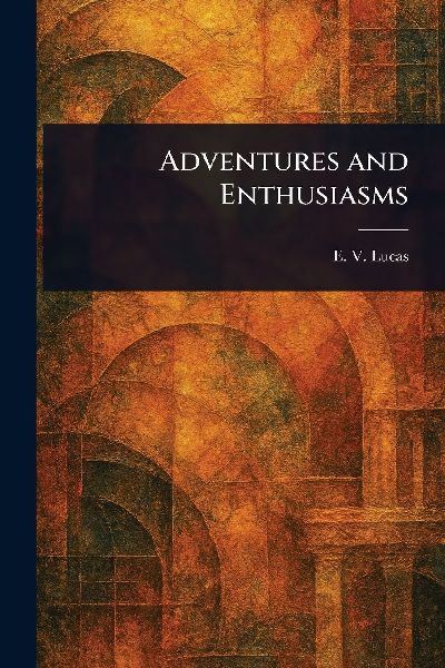 Adventures and Enthusiasms