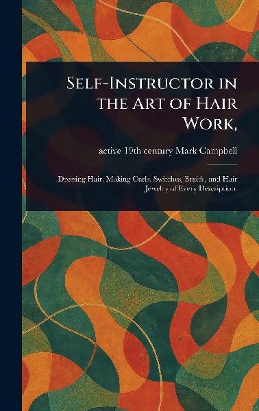 Self-Instructor in the Art of Hair Work,