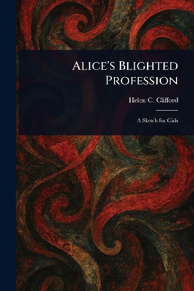Alices Blighted Profession