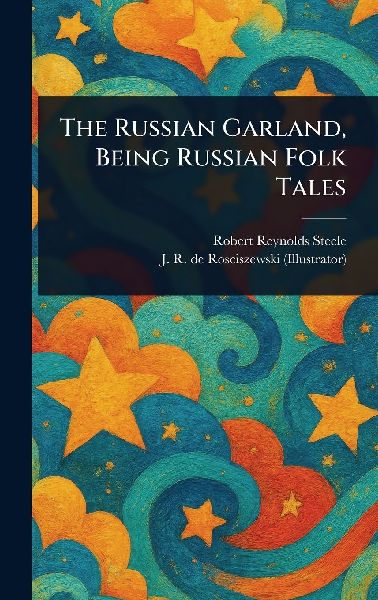 The Russian Garland, Being Russian Folk Tales