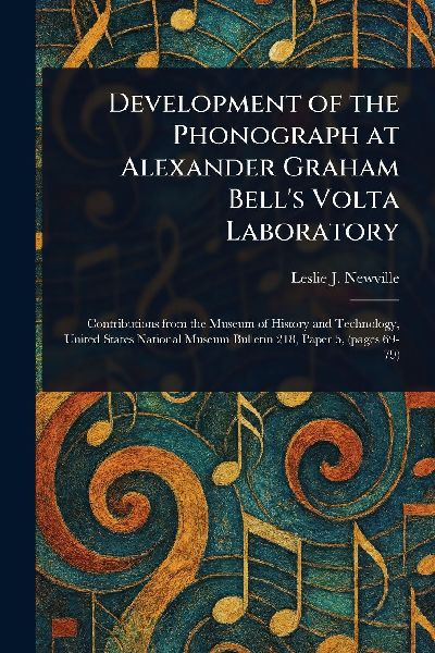 Development of the Phonograph at Alexander Graham Bells Volta Laboratory
