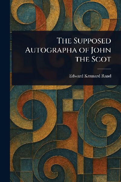 The Supposed Autographa of John the Scot
