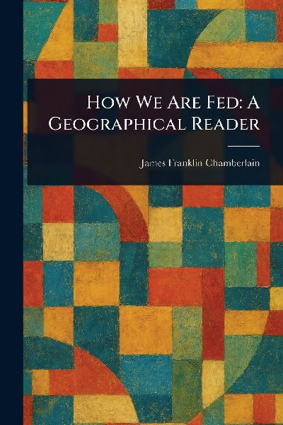 How We Are Fed: A Geographical Reader