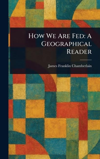 How We Are Fed: A Geographical Reader