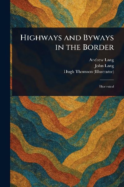 Highways and Byways in the Border