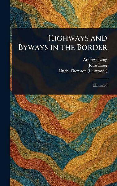 Highways and Byways in the Border