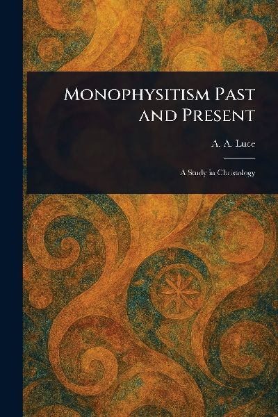 Monophysitism Past and Present