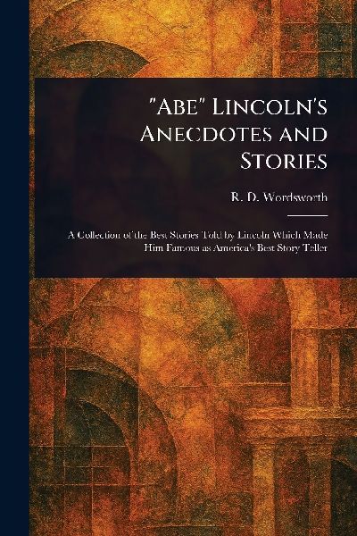 Abe Lincolns Anecdotes and Stories