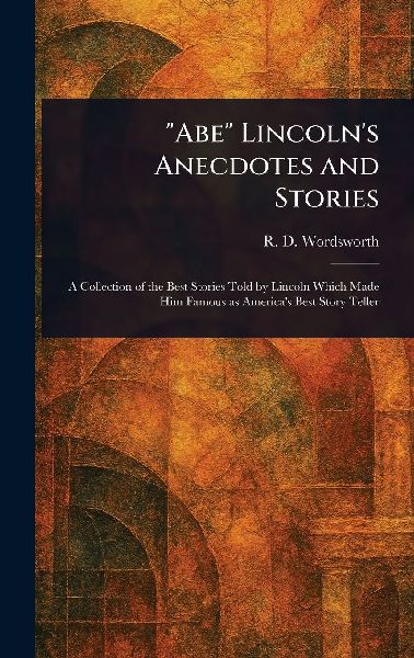 Abe Lincolns Anecdotes and Stories