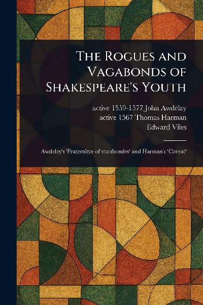 The Rogues and Vagabonds of Shakespeares Youth