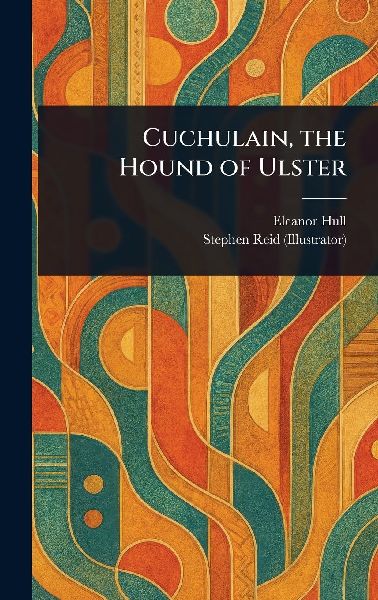 Cuchulain, the Hound of Ulster