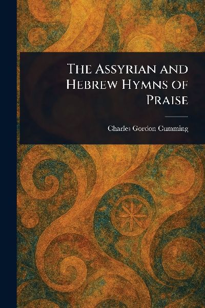 The Assyrian and Hebrew Hymns of Praise