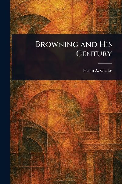 Browning and His Century